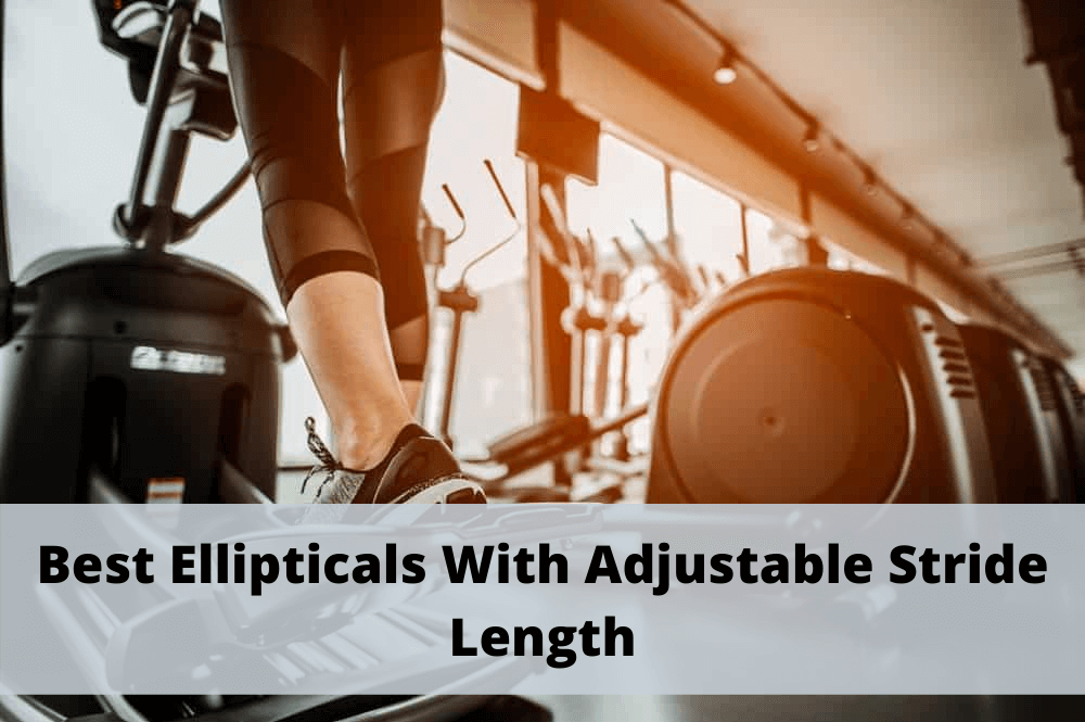 Best Ellipticals With Adjustable Stride Length