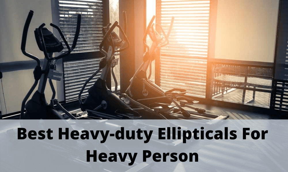 Best Heavy-duty ellipticals for obese person