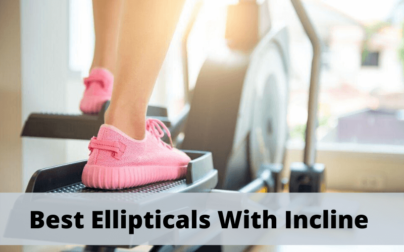 Best Ellipticals with Incline