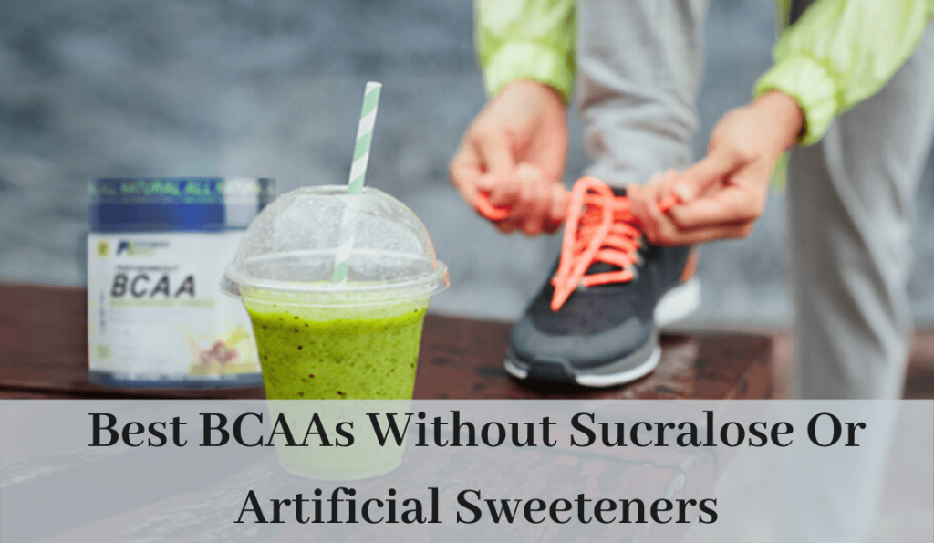 Best BCAAs Without Sucralose and artificial sweeteners