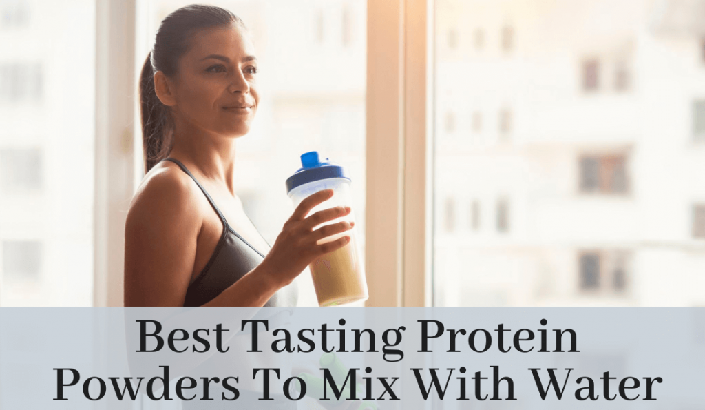Best Tasting Protein Powder With Water